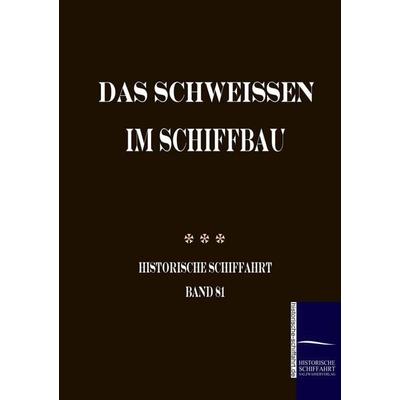 Das Schweissen im Schiffbau, Taschenbuch von Anonym Anonymus, Salzwasser, 978-3-86195-076-9