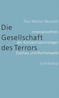 Neurath, Paul Martin - Die Gesellschaft des Terrors: Innenansichten der Konzentrationslager Dachau und Buchenwald - Preis vom 09.10.2026 07:28:09 h