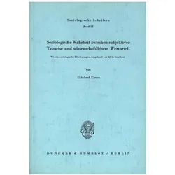 Soziologische Wahrheit zwischen subjektiver Tatsache und wissenschaftlichem Werturteil., Fachbücher von Ekkehard Klausa