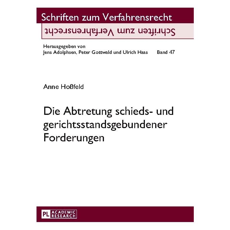 Peter Lang Die Abtretung schieds- und gerichtsstandsgebundener Forderungen (Deutsch, Anne Hossfeld, 2013) (7571433)