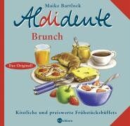Maike Bartlock - Aldidente Brunch. Köstliche und preiswerte Frühstücksbüffets - Preis vom 09.10.2026 07:28:09 h