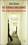 Olaf Baale - Die Verwaltungsarmee. Wie Beamte den Staat ruinieren. - Preis vom 09.10.2026 07:28:09 h