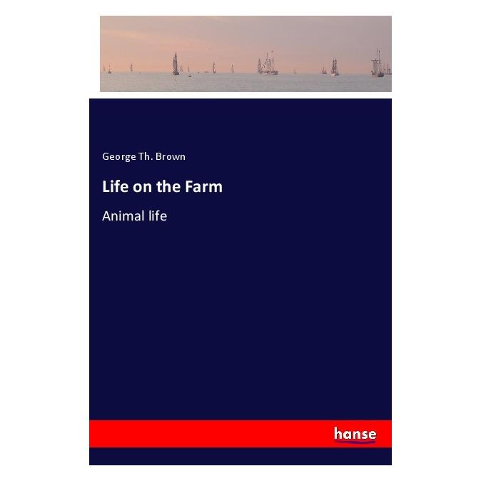 Hansebooks Life on the Farm (Englisch, Softcover, George Th Brown) (57144629)