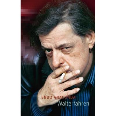 Walterfahren, Gebundene Ausgabe von Endo Anaconda, Secession Verlag für Literatur