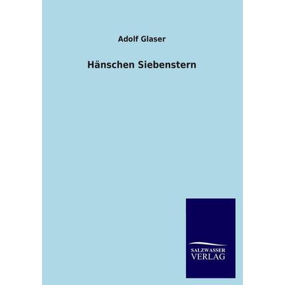 Hänschen Siebenstern, Taschenbuch von Adolf Glaser, Salzwasser, 978-3-8460-3342-5