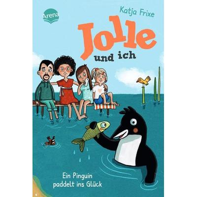 Jolle und ich (3). Ein Pinguin paddelt ins Glück, Gebundene Ausgabe von Katja Frixe, Arena
