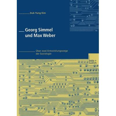 Georg Simmel und Max Weber, Taschenbuch von Duk-Yung Kim, VS Verlag für Sozialwissenschaften, 978-3-8100-2689-7