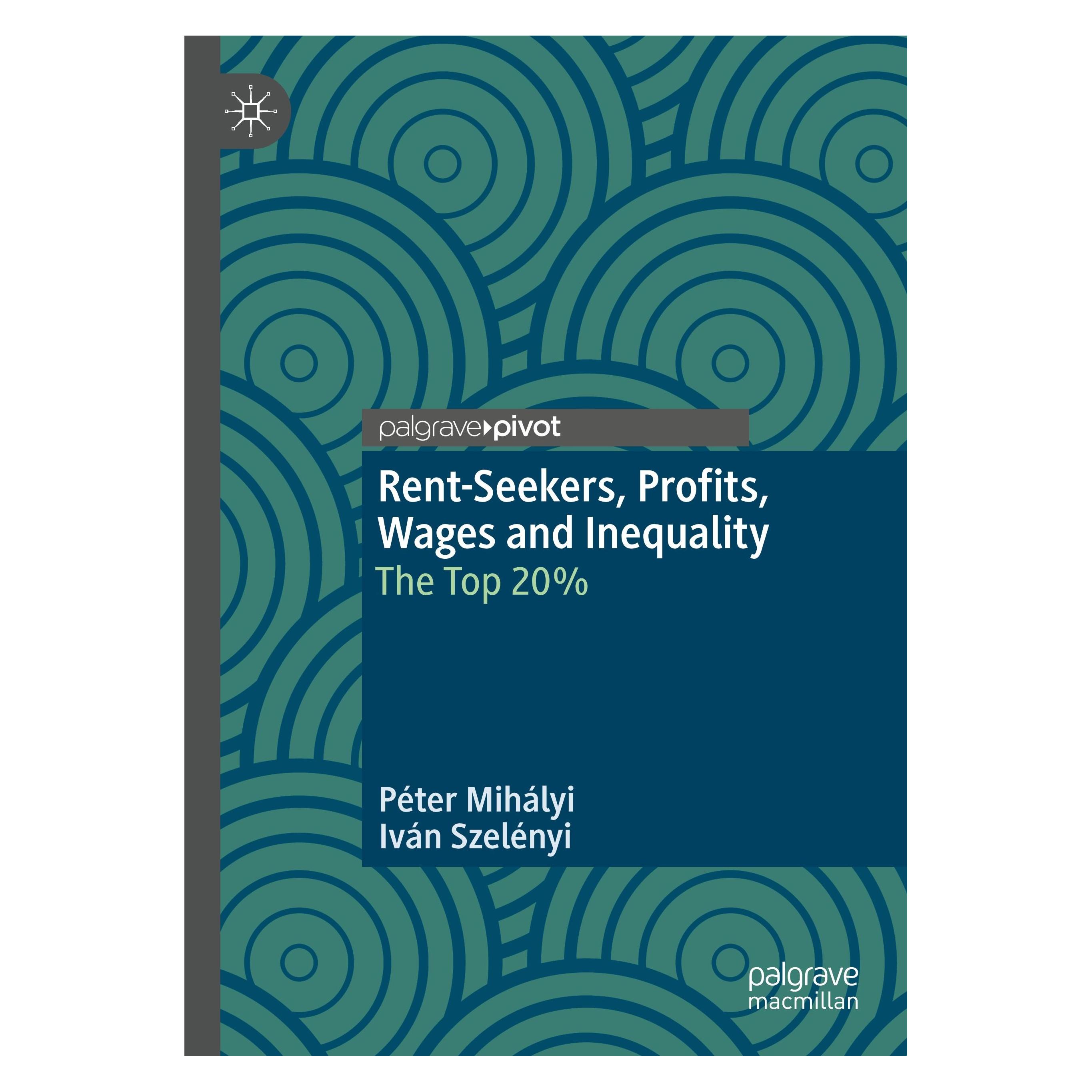 Springer Rent-Seekers, Profits, Wages and Inequality (Englisch, Hardcover, Iván Szelényi, Péter Mihályi) (9783030038458)