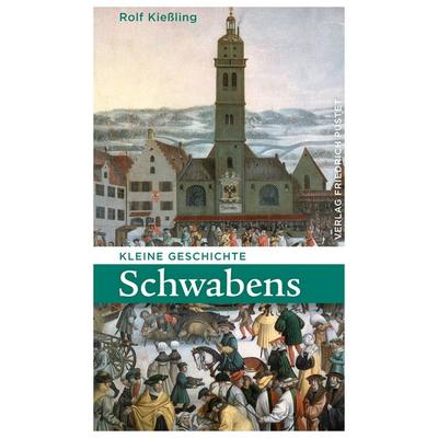 Kleine Geschichte Schwabens, Taschenbuch von Rolf Kiessling, Pustet, F, 978-3-7917-3176-6