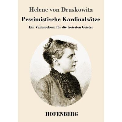 Pessimistische Kardinalsätze, Taschenbuch von Helene Druskowitz, Henricus - Edition Deutsche Klassik, 978-3-7437-3861-4