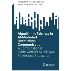Algorithmic Fairness in AI-Mediated Institutional Communication, Fachbücher von Wei Zhang, Ran Yi, Zhensheng Li