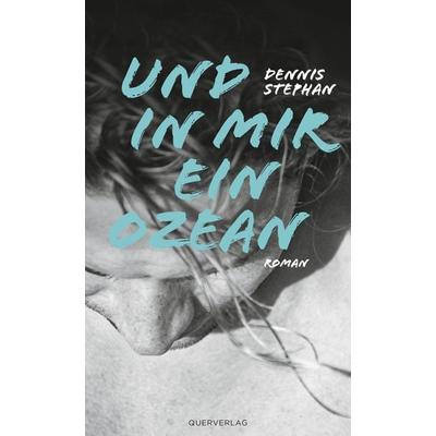 Und in mir ein Ozean, Taschenbuch von Dennis Stephan, Querverlag, 978-3-89656-281-4