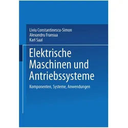 Elektrische Maschinen und Antriebssysteme, Fachbücher von Karl Saal, Liviu Constantinescu-Simon, Alexandru Fransua
