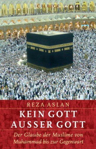 Reza Aslan - Kein Gott außer Gott: Der Glaube der Muslime von Muhammad bis zur Gegenwart - Preis vom 10.10.2026 11:48:34 h