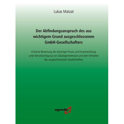 Der Abfindungsanspruch des aus wichtigem Grund ausgeschlossenen GmbH-Gesellschafters, Gebundene Ausgabe von Lukas Matzat, Agenda Münster,