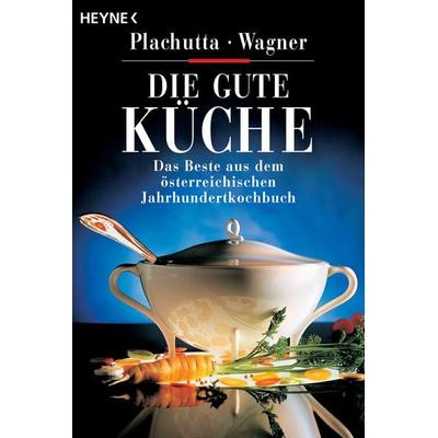 Die gute Küche, Taschenbuch von Ewald Plachutta,Christoph Wagner, Heyne, 978-3-453-11537-8