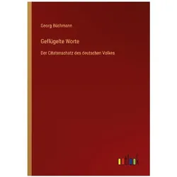 Geflügelte Worte, Belletristik von Georg Büchmann