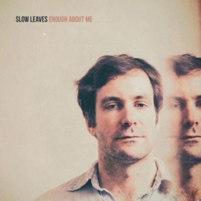 Enough About Me - Slow Leaves, Vinyl