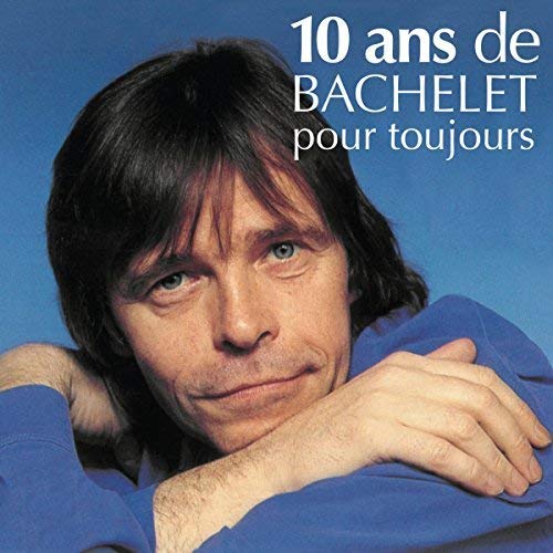 Pierre Bachelet - 10 Ans de Bachelet pour Toujours - Preis vom 08.10.2026 07:26:42 h