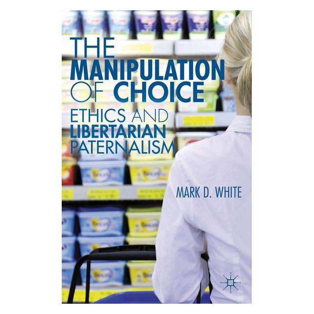 Palgrave Macmillan White:The Manipulation of Choice (63294003)