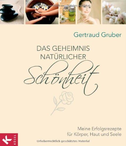 Gertraud Gruber - Das Geheimnis natürlicher Schönheit: Meine Erfolgsrezepte für Körper, Haut und Seele - Preis vom 18.10.2026 19:22:15 h