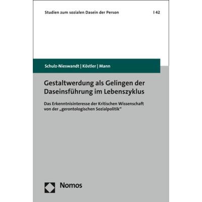 Gestaltwerdung als Gelingen der Daseinsführung im Lebenszyklus, Taschenbuch von Frank Schulz-Nieswandt,Ursula Köstler,Kristina Mann, Nomos,