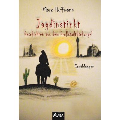 Jagdinstinkt, Taschenbuch von Marc Hoffmann, Buchwerkstatt Berlin, 978-3-946467-35-9