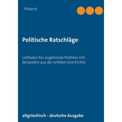 Politische Ratschläge, Taschenbuch von Plutarch, BoD – Books on Demand, 978-3-7431-1151-6