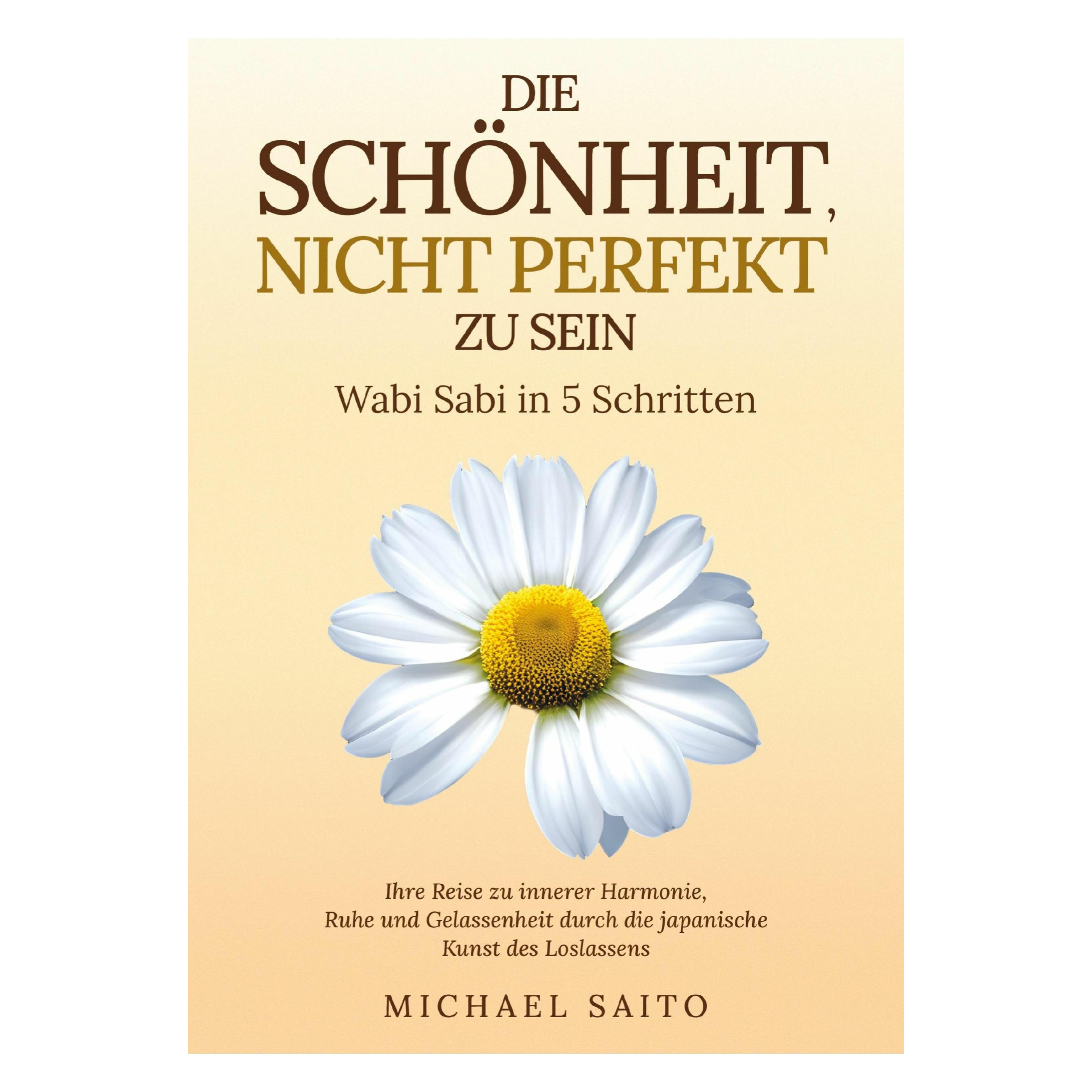 Various Publishers Die Schönheit, nicht perfekt zu sein - Wabi Sabi in 5 Schritten (Deutsch, Softcover, Michael Saito) (62255851)