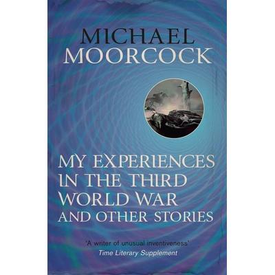 My Experiences in the Third World War and Other Stories, Taschenbuch von Michael Moorcock, Orion Publishing Group, 978-0-575-11505-7