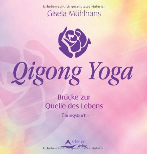 Gisela Mühlhans - Qigong-Yoga - Brücke zur Quelle des Lebens - Ein Übungsbuch - Preis vom 18.10.2026 19:22:15 h