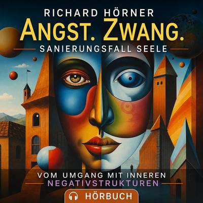 Angst. Zwang. Sanierungsfall Seele - Richard Hörner, Audio, 9783695634293