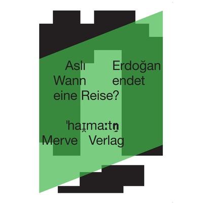 Wann endet eine Reise?, Taschenbuch von Aslı Erdoğan, Merve, 978-3-96273-556-2