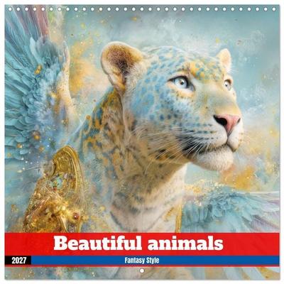 Beautiful animals - Fantasy Style (Wall Calendar 2027 12 × 12 Inch) CALVENDO 12 Month Wall Calendar