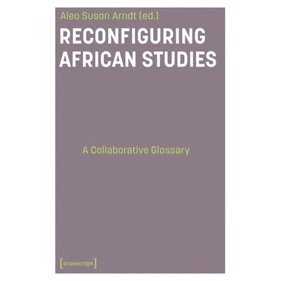 Reconfiguring African Studies, Taschenbuch von , Transcript, 978-3-8376-8020-1