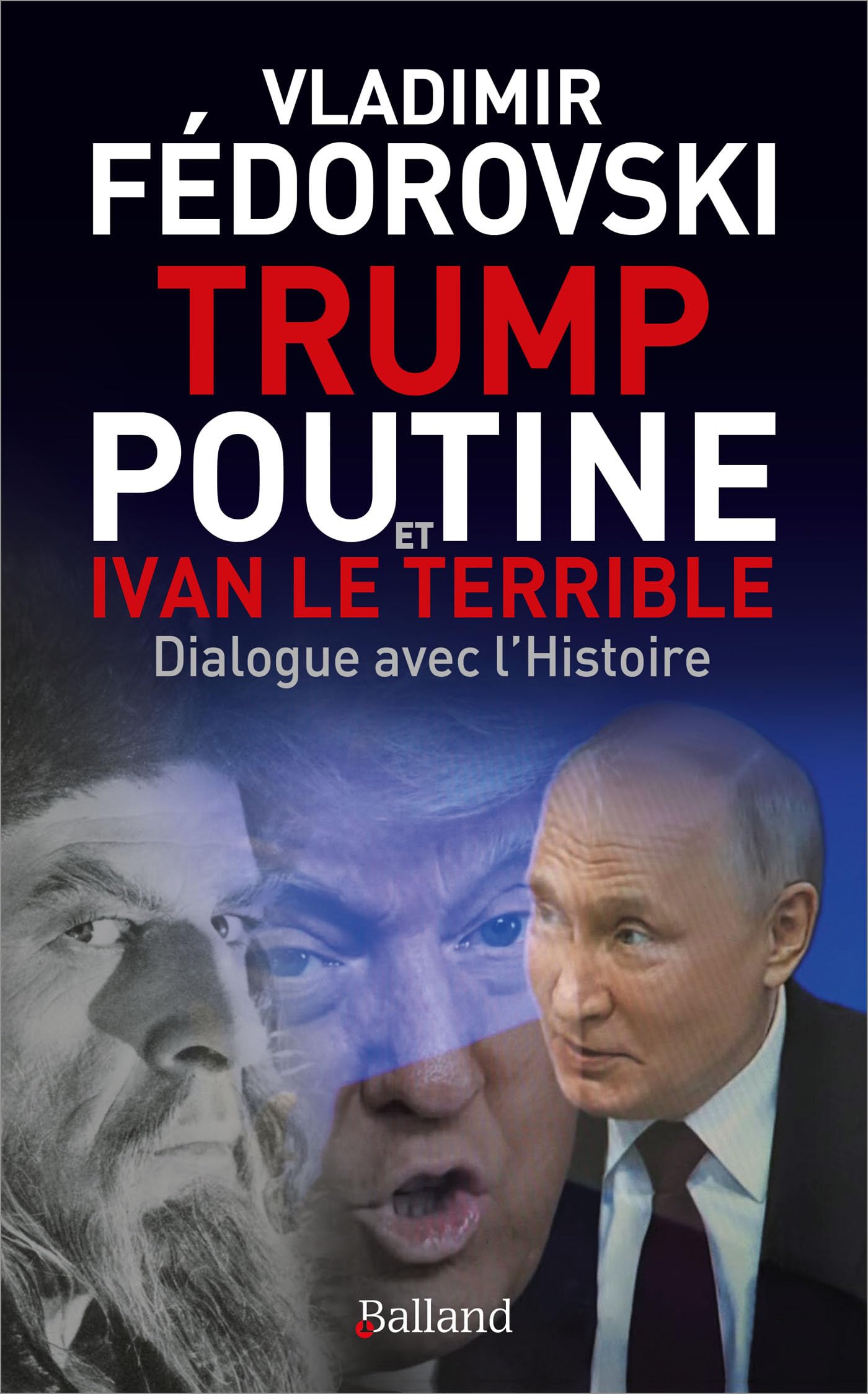 Vladimir Fédorovski - Trump, Poutine et Ivan le Terrible : dialogue avec l'histoire - Preis vom 30.09.2026 09:01:18 h