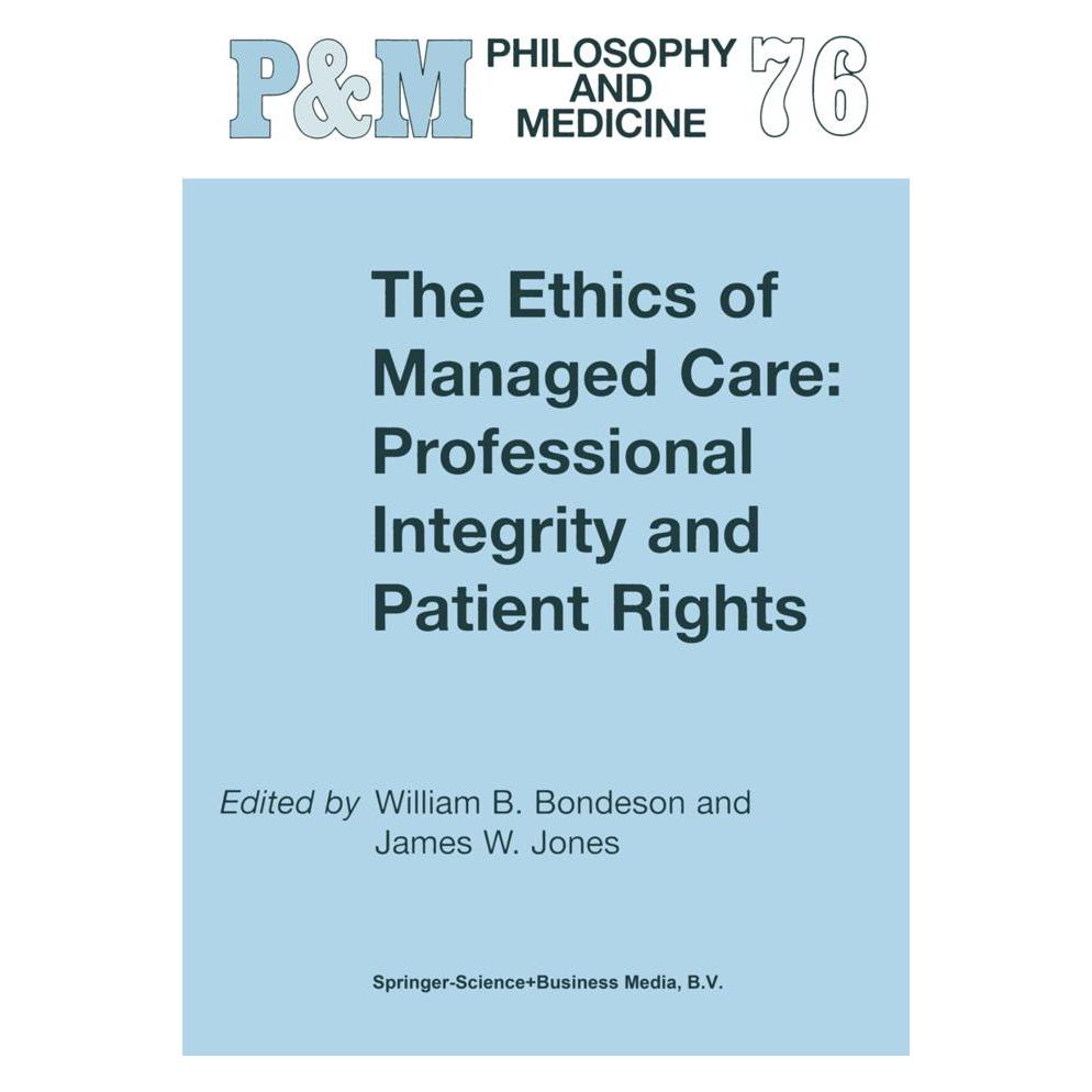 Springer The Ethics of Managed Care: Professional Integrity and Patient Rights (Englisch, Softcover, B Bondeson, J. W. Jones, W. B. Bondeson, W/W Jones) (55372680)