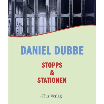 Stopps & Stationen, Taschenbuch von Dubbe Daniel, Flur Verlag, 978-3-9896520-3-3