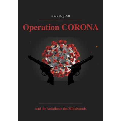 Operation Corona, Taschenbuch von Klaus Jörg Ruff, BoD – Books on Demand, 978-3-7526-6167-5