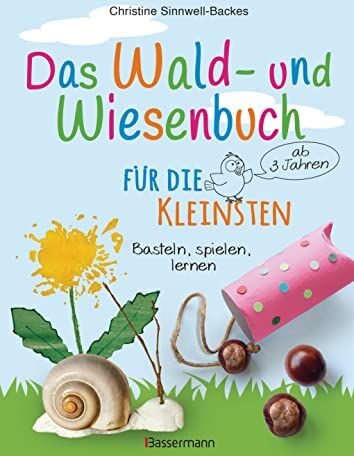 Christine Sinnwell-Backes - Das Wald- und Wiesenbuch für die Kleinsten. Basteln, spielen, lernen ab 3 Jahren: Spielerisch und kreativ die heimische Natur erforschen - Preis vom 10.10.2026 11:48:34 h