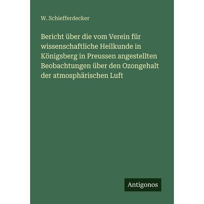 Bericht über die vom Verein für wissenschaftliche Heilkunde in Königsberg in Preussen angestellten Beobachtungen über den Ozongehalt der