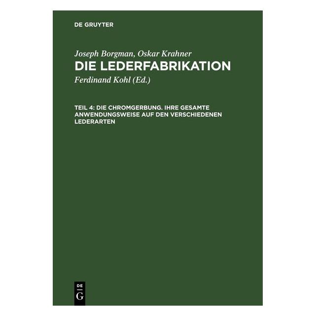 De Gruyter Borgman:Die Chromgerbung. Ihre gesamte (Deutsch, Hardcover, Ferdinand Kohl, Josef Borgman) (67793244)