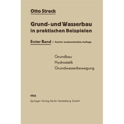 Grund- und Wasserbau in praktischen Beispielen, Taschenbuch von Otto Streck, Springer Berlin, 978-3-642-92687-7