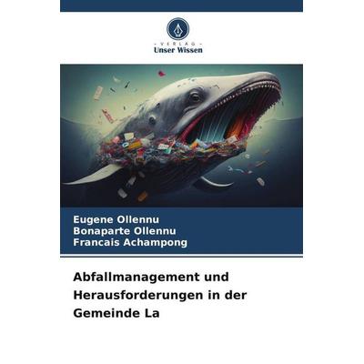 Abfallmanagement und Herausforderungen in der Gemeinde La, Taschenbuch von Eugene Ollennu,Bonaparte Ollennu,Francais Achampong, Verlag Unser Wissen,
