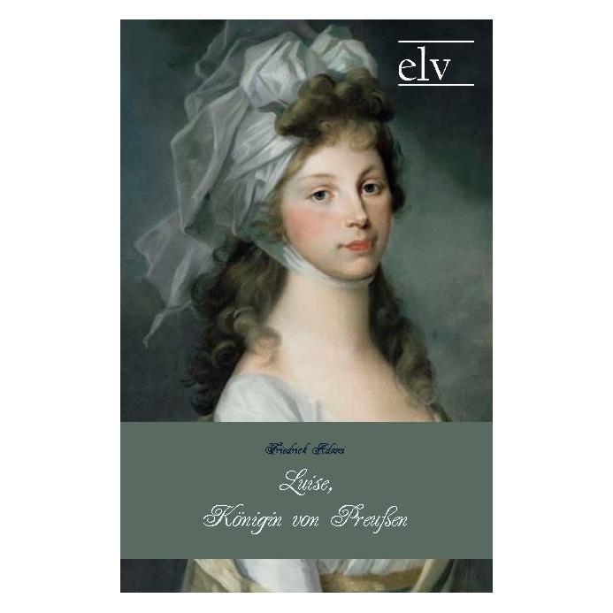 Europäischer Literaturverlag Luise, Königin von Preussen (Deutsch, Friedrich Adami) (41247693)