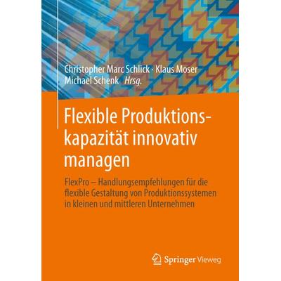 Flexible Produktionskapazität innovativ managen, Gebundene Ausgabe von , Springer Berlin, 978-3-642-39895-7