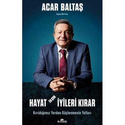 Hayat En Cok Iyileri Kirar - Kirildigimiz Yerden Güclenmenin Yollari, Taschenbuch von Acar Baltas, Indigo Kitap