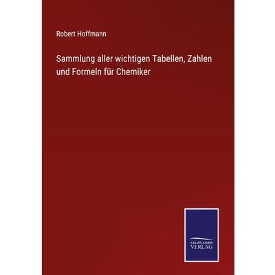 Sammlung aller wichtigen Tabellen, Zahlen und Formeln für Chemiker, Gebundene Ausgabe von Robert Hoffmann, Outlook, 978-3-375-08697-8