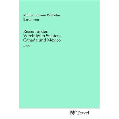 Reisen in den Vereinigten Staaten, Canada und Mexico, Taschenbuch von , MV-Travel, 978-3-96884-182-3