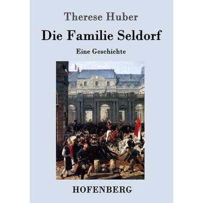Die Familie Seldorf, Taschenbuch von Therese Huber, Hofenberg, 978-3-8430-4049-5